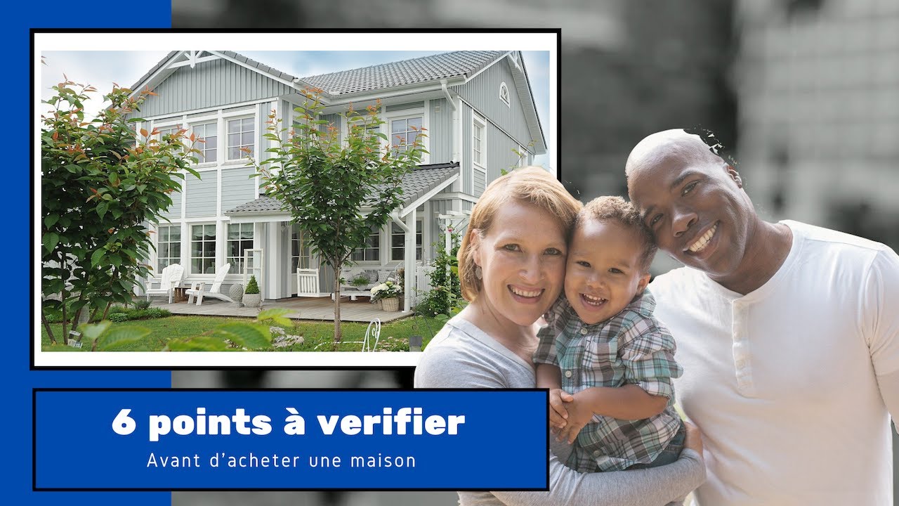 6 points à vérifier avant d'acheter une maison