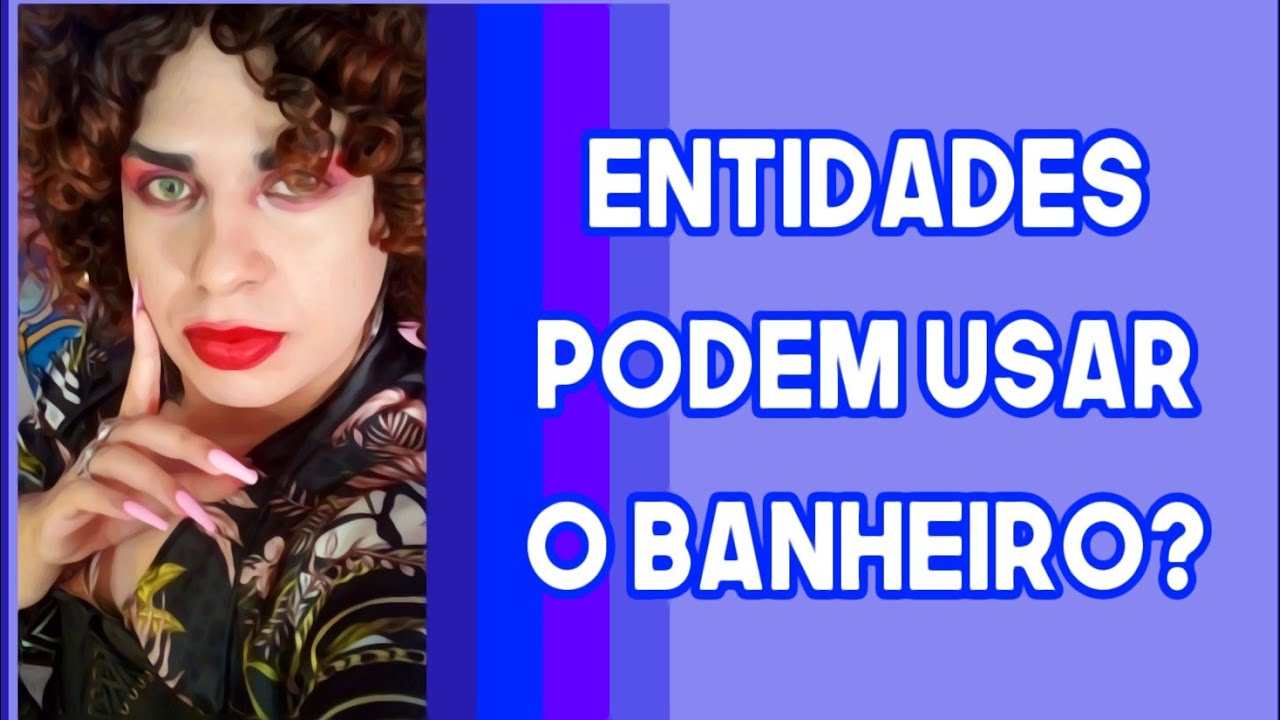 Entidades podem usar o Banheiro?
