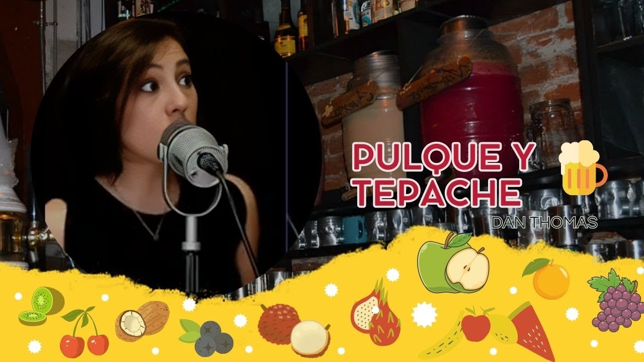 PULQUE y TEPACHE, los mejores PROBI&Oacute;TICOS naturales I DAN THOMAS