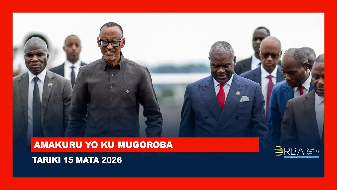 AMAKURU YO KU MUGOROBA || TARIKI 15 MATA 2026