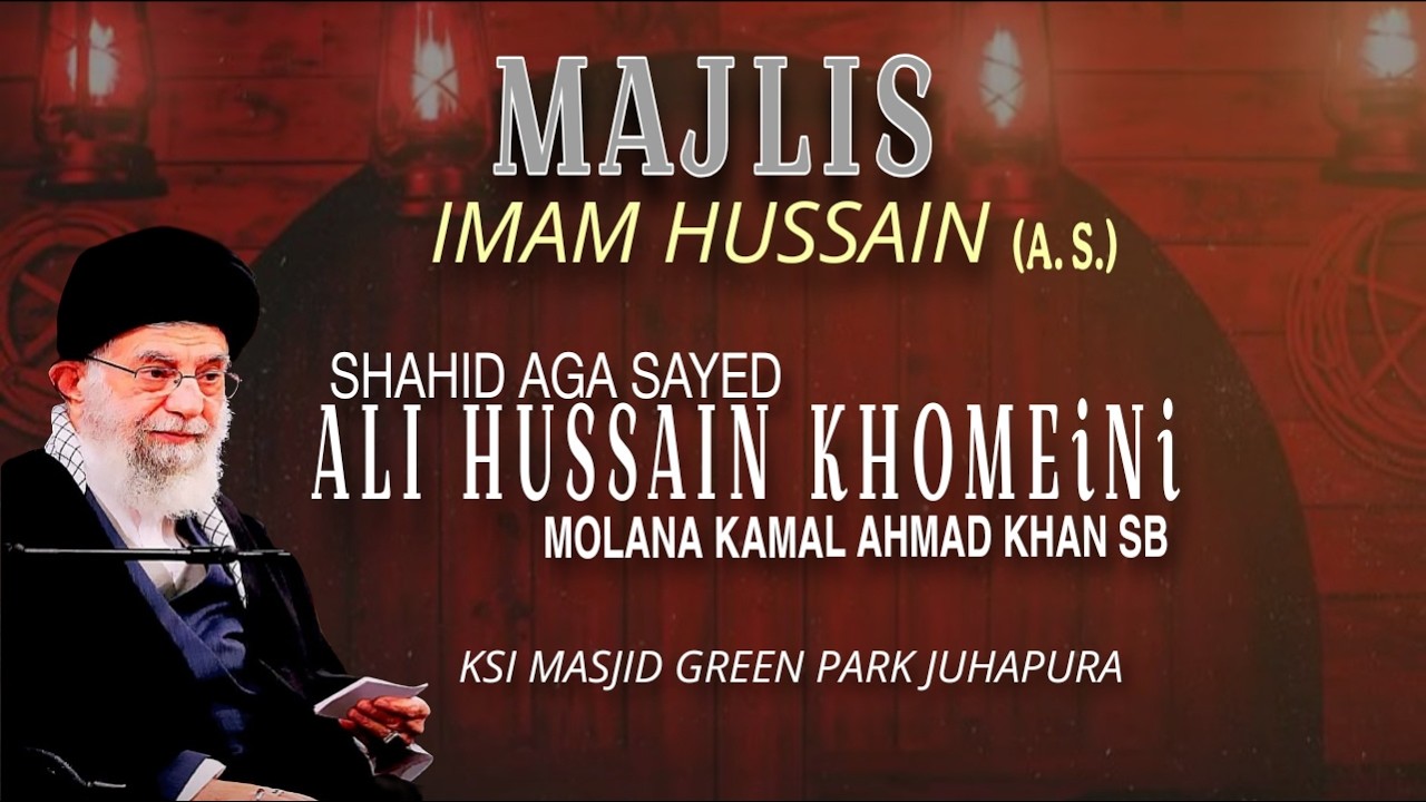 🔴 Live Majlis e Imam Hussain as Shahadat e Ayatullah Sayed Ali Hussain Khamenai KSI Masjid