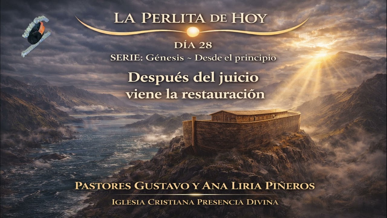 LA PERLITA DE HOY DÍA 28 Serie: Génesis Desde el principio: Después del juicio viene la restauración