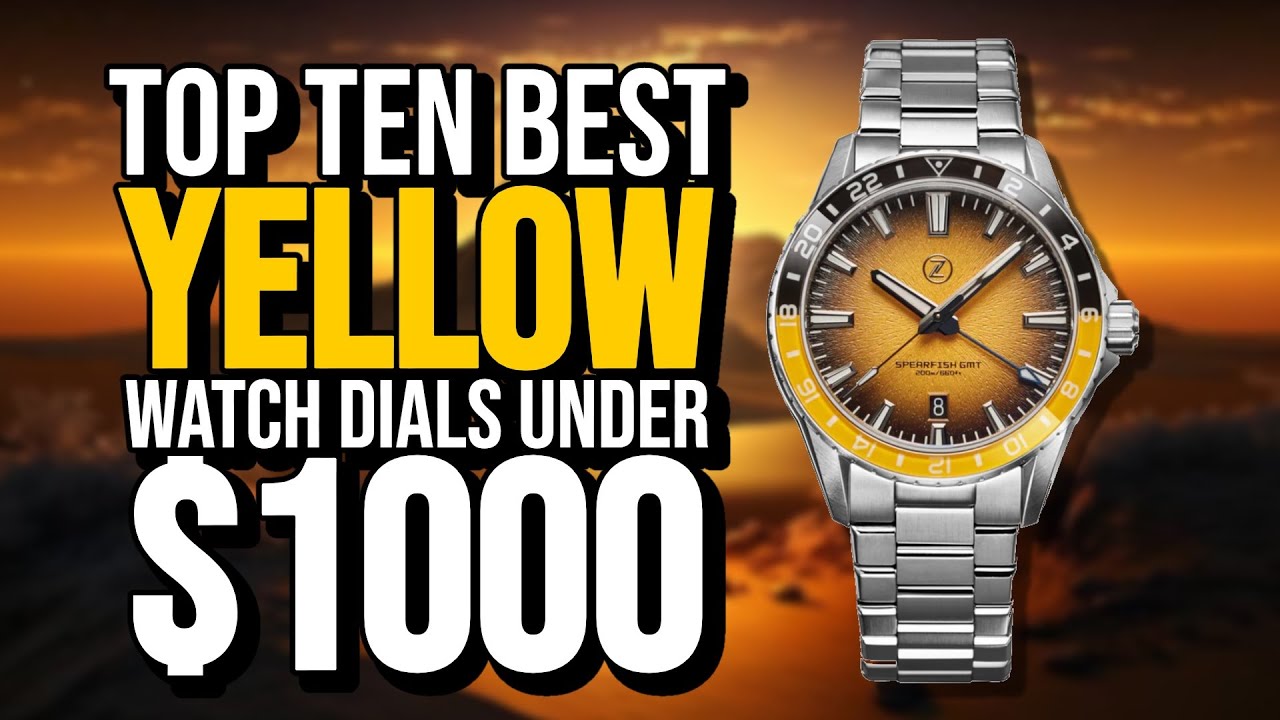 Top Ten Best YELLOW Watch Dials Under $1000