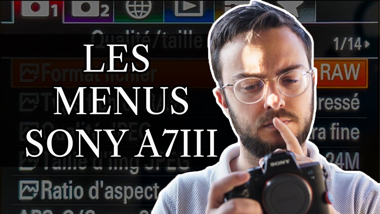 Sony A7III, Les MENUS et MES touches PERSONNALISÉES