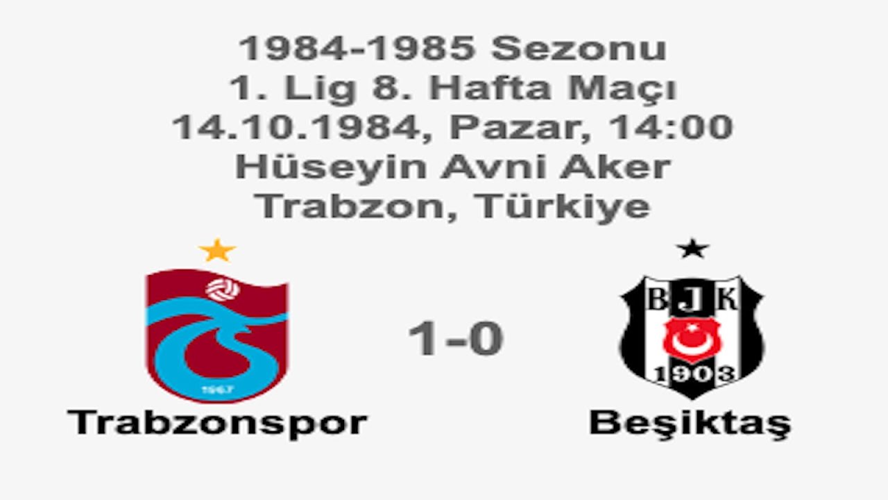 Trabzonspor 1-0 Beşiktaş 14.10.1984 - 1984-1985 Turkish 1st League Matchday 8
