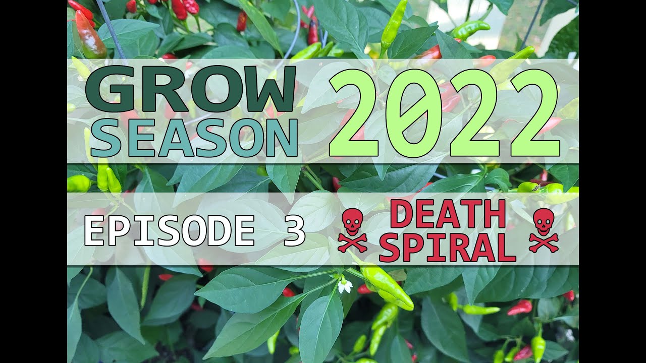 Grow Season 2022 - Episode 03 - Death Spiral