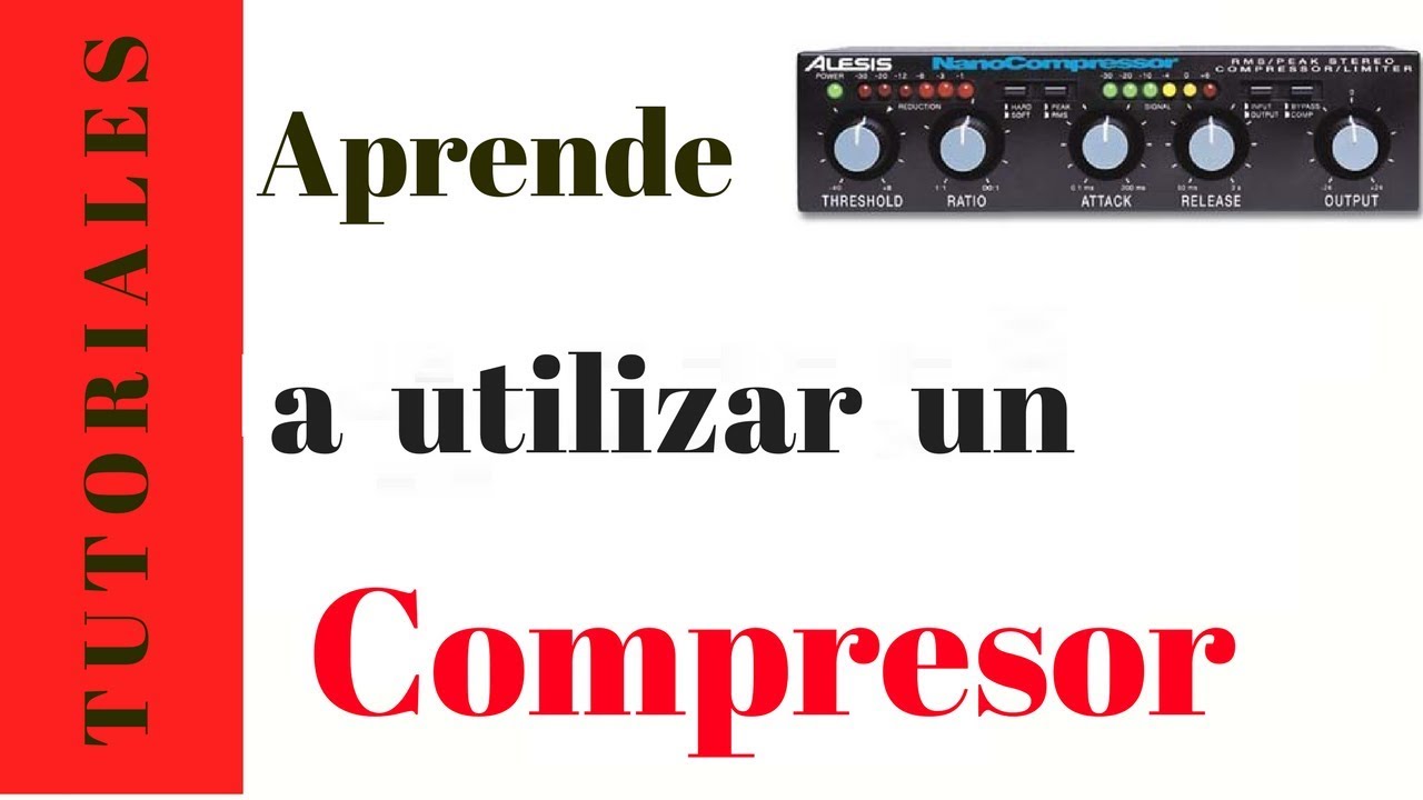 APRENDE COMO USAR UN COMPRESOR DE AUDIO * Comprobado *