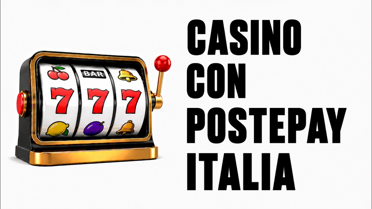 ✅ CASINO CON POSTEPAY ITALIA 2026 💳 DEPOSITI SICURI, PRELIEVI VELOCI E BONUS ADM