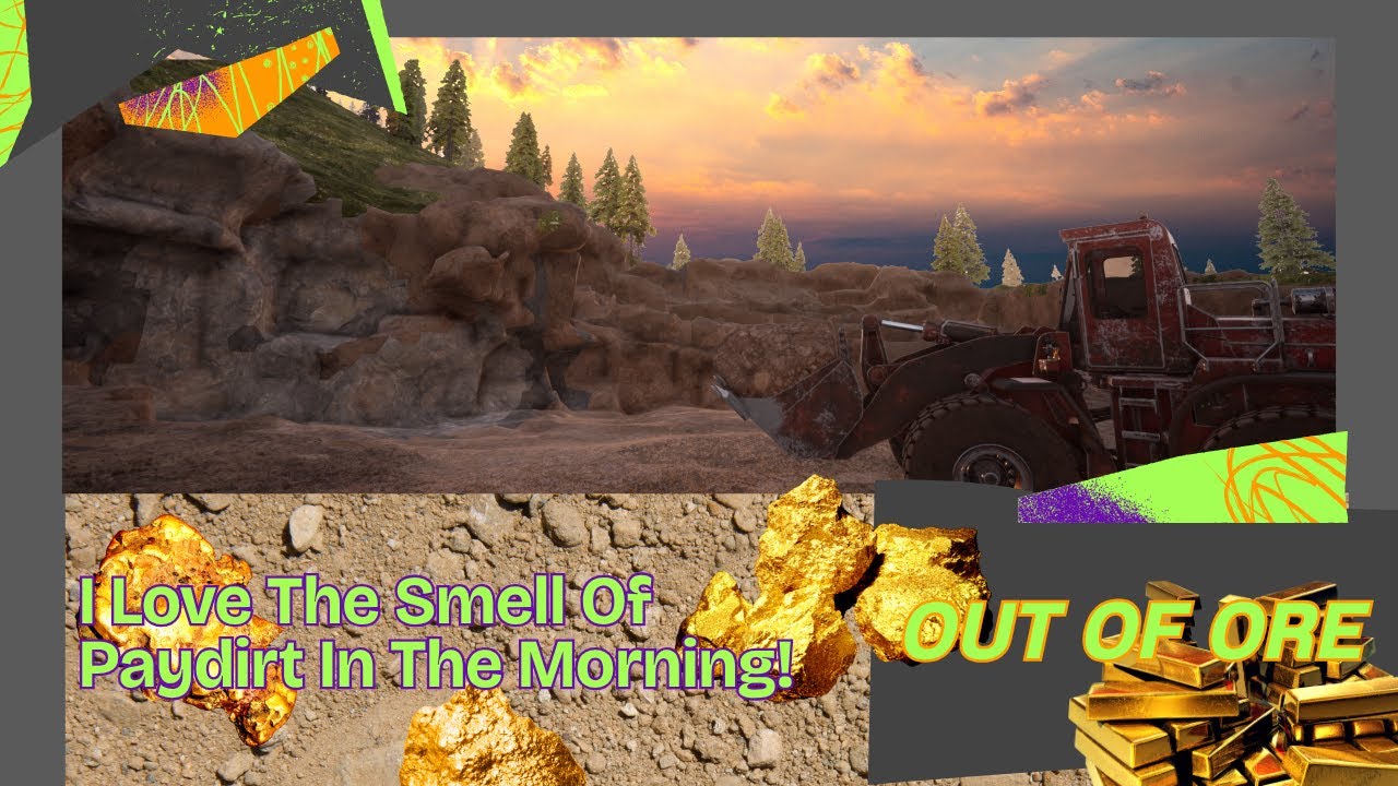 Out of Ore Episode 35: I Love the Smell of Pay Dirt in the Morning!