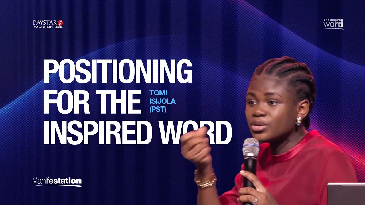 Positioning for the Inspired Word | Pastor Tomi Isijola | Manifestation Series