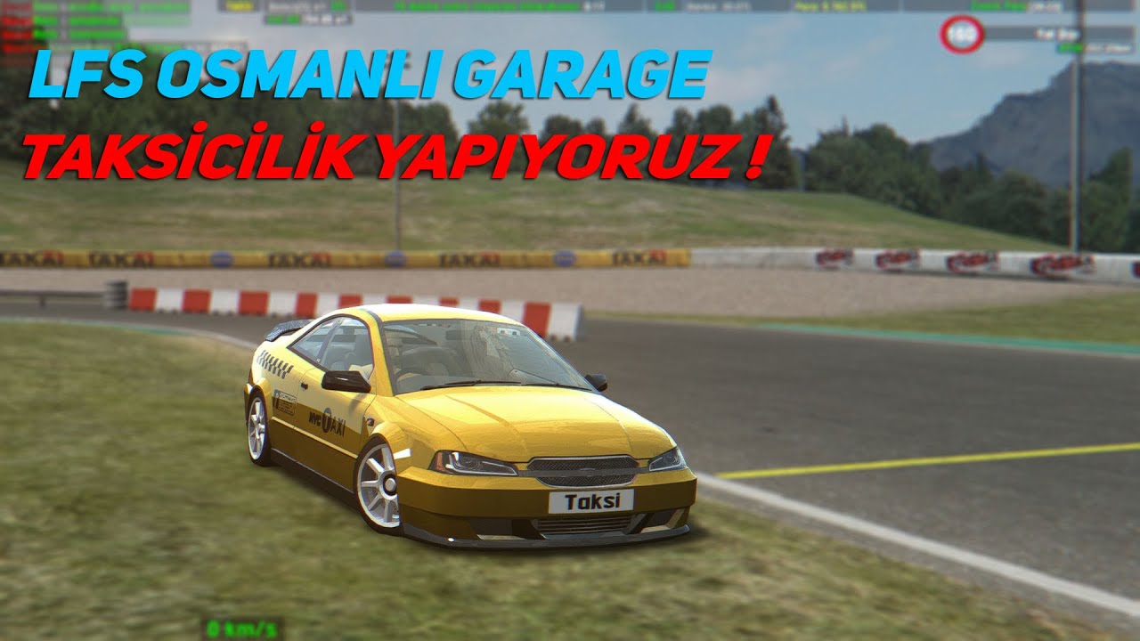 LFS - OSMANLI GARAGE DE TAKSİCİLİK YAPIYORUZ ! - KAFA TAKİP KAMERASIYLA