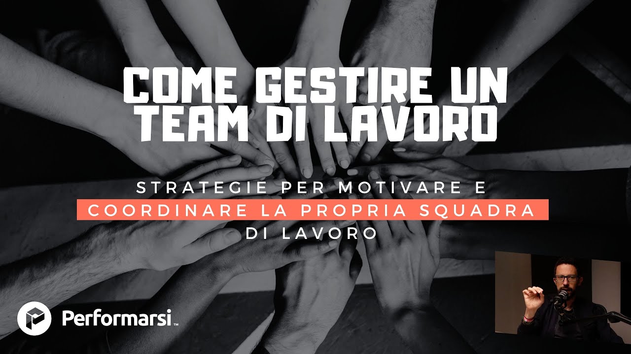 Come Gestire un team di lavoro: strategie per motivare e coordinare la propria squadra di lavoro
