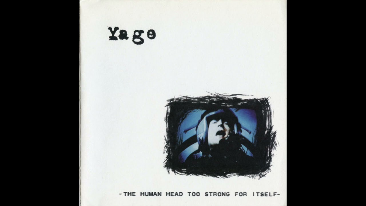 Yage - The Human Head Too Strong For Itself