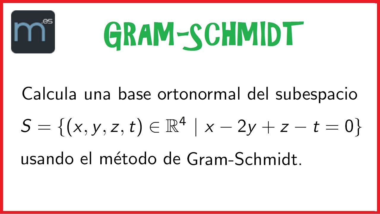 Método de Gram Schmidt para obtener bases ortonormales (Universidad)