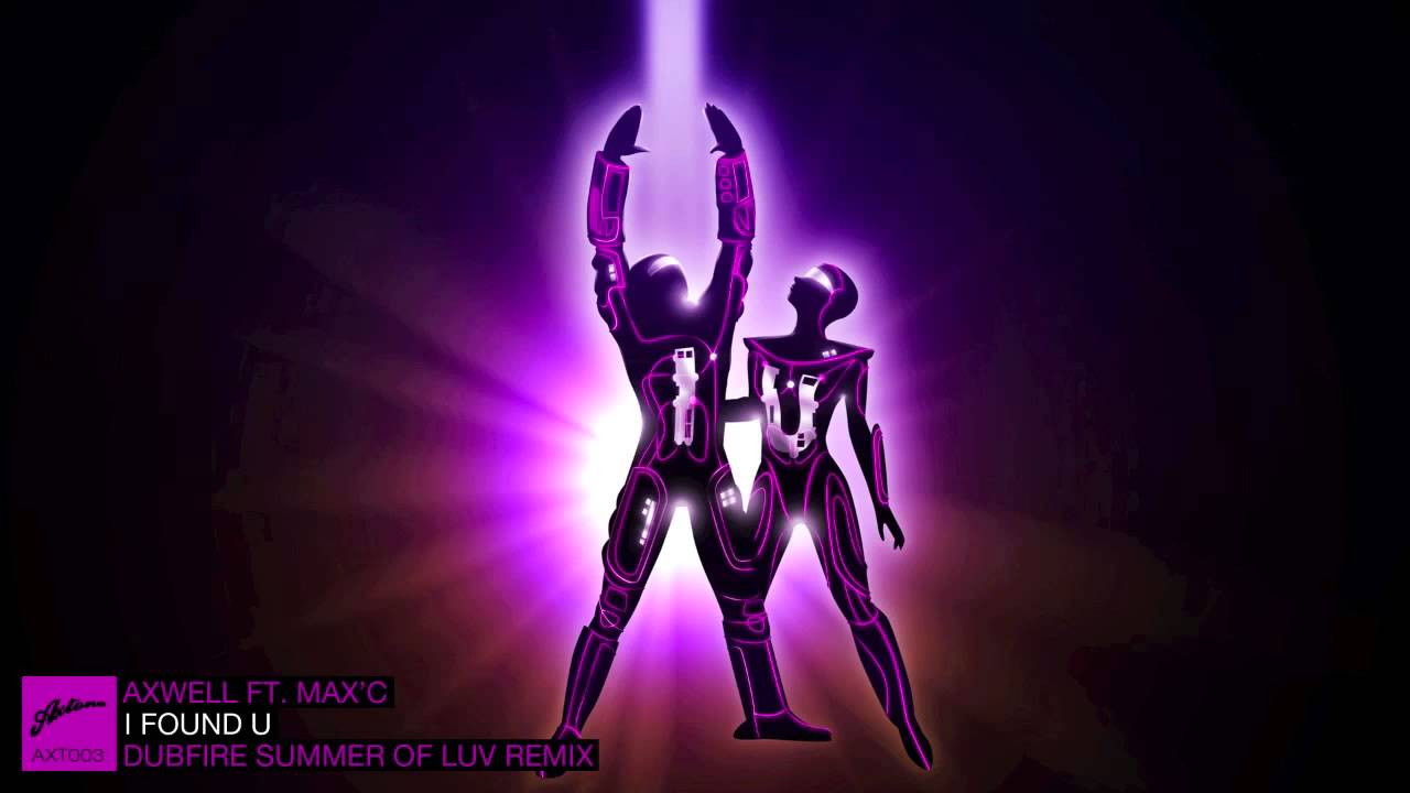 Axwell ft. Max'C - I Found U (Dubfire Summer of Luv Remix)