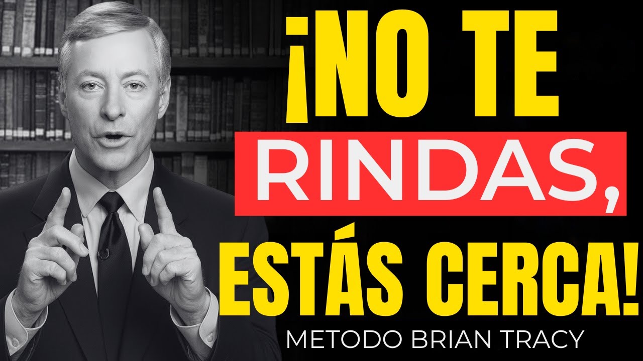 ¡No Te Rindas Ahora! Estás a Punto de Lograrlo ¡Actúa Ya! | Brian Tracy