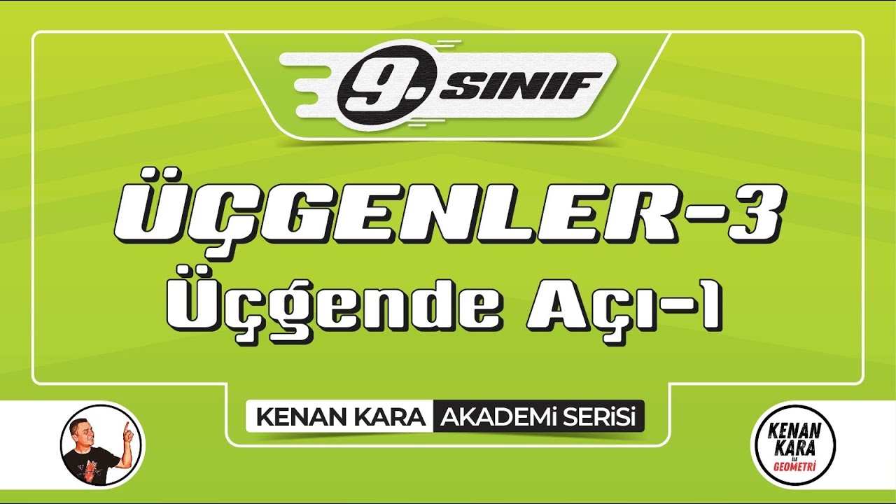 ÜÇGENLER-3 | Üçgende Açı-1 | 9. Sınıf Konu Anlatımı | Akademi Serisi