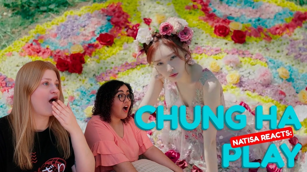 NATISA REACTS: CHUNG HA 청하 'PLAY' Official MV