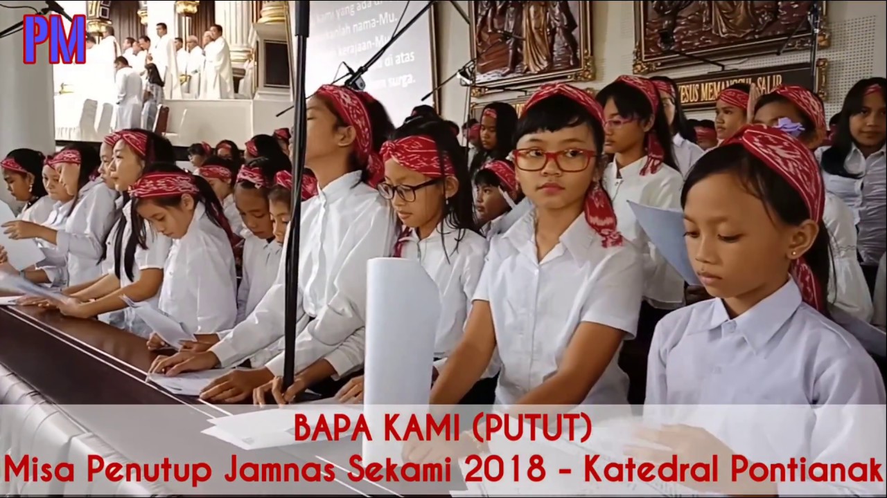 BAPA KAMI (PUTUT) - Misa Penutup Jamnas Sekami 2018 - Katedral Pontianak 06 Juli 2018