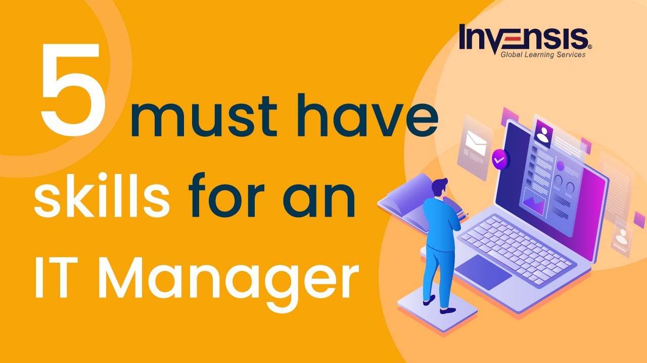 5 Must-Have Skills to Succeed as an IT Manager in 2022 | IT Manager Skills | Invensis Learning