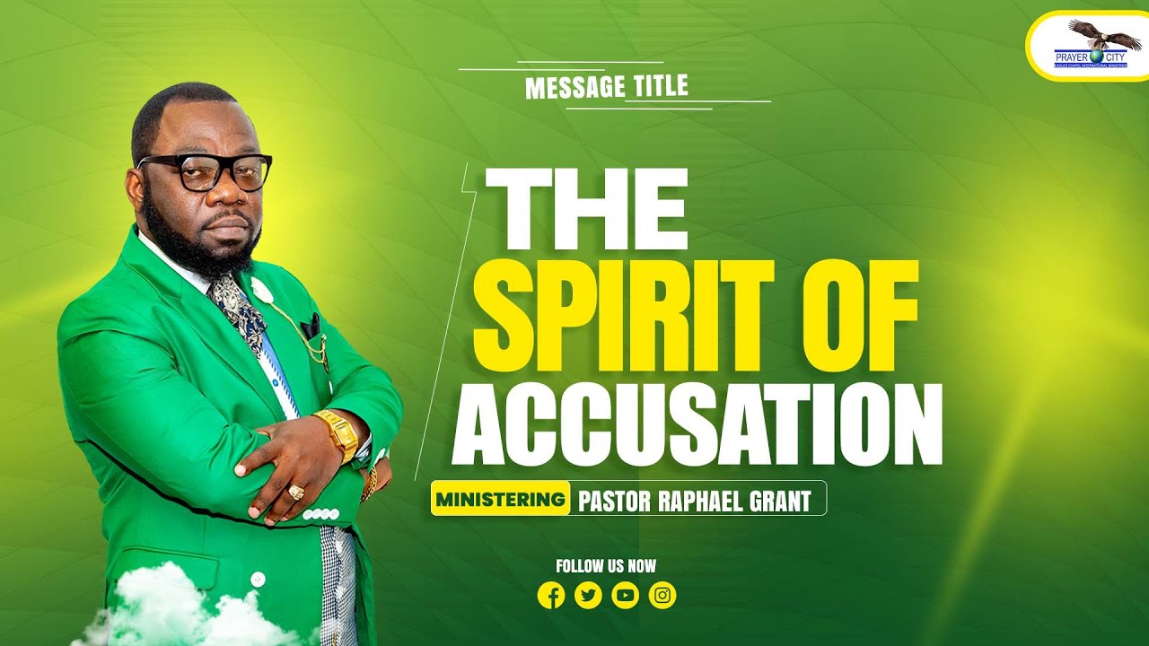 THE SPIRIT OF ACCUSATION | BY PASTOR RAPHAEL GRANT
