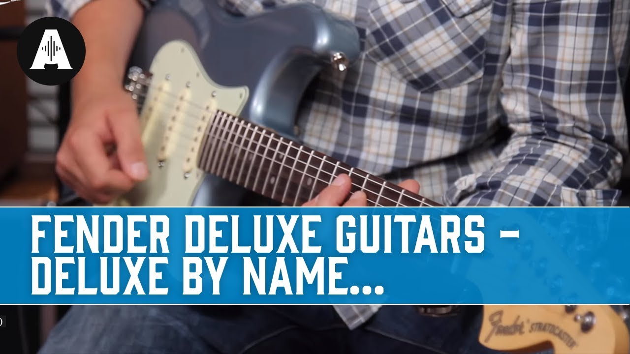 Guitar Paradiso - Fender Deluxe Guitars - Deluxe By Name...