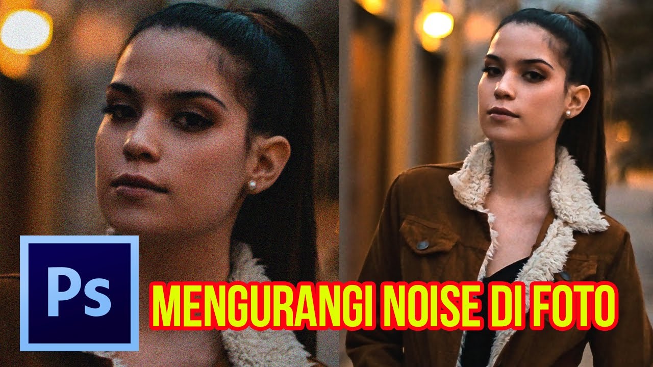Cara Mengurangi Noise di Foto dengan Photoshop