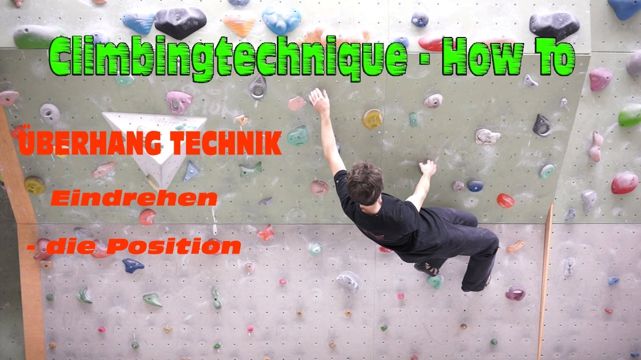 Klettertechnik - Grundlagen für das Überhang klettern - Eindrehen Teil 1