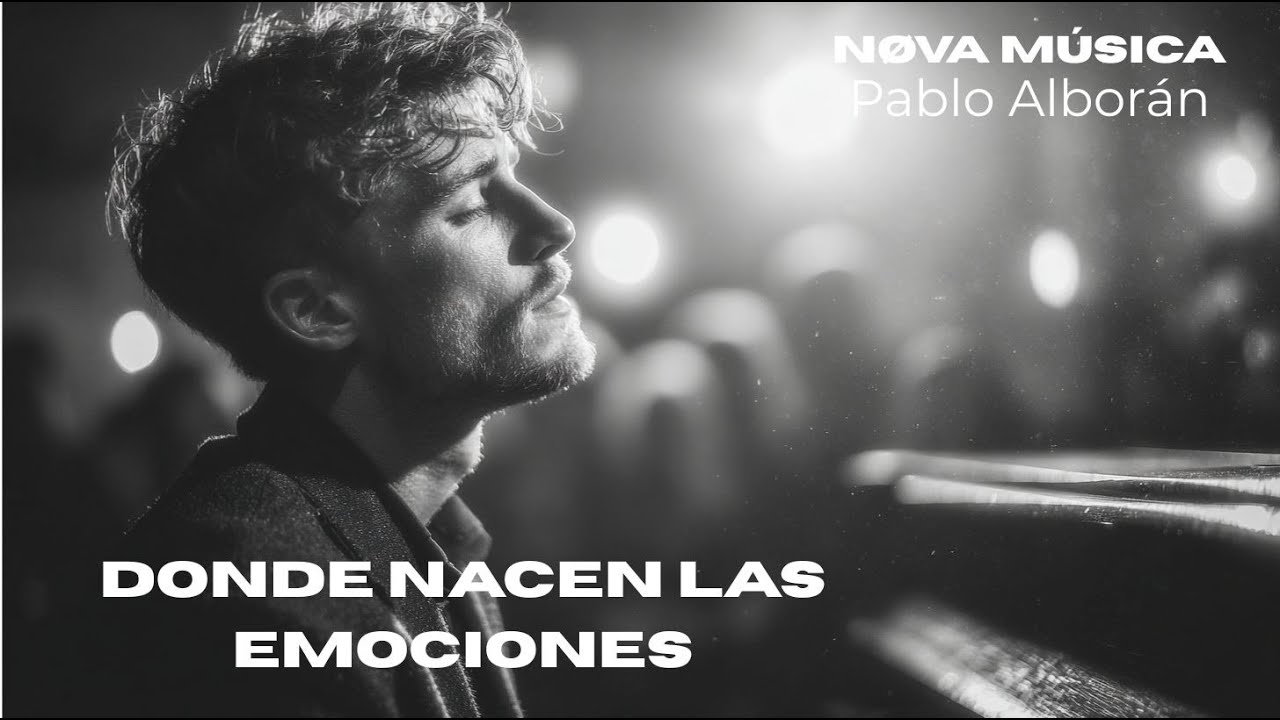 Pablo Alborán – Donde Nacen las Emociones / Las Canciones Que Hablan al Alma [Nøva Música]