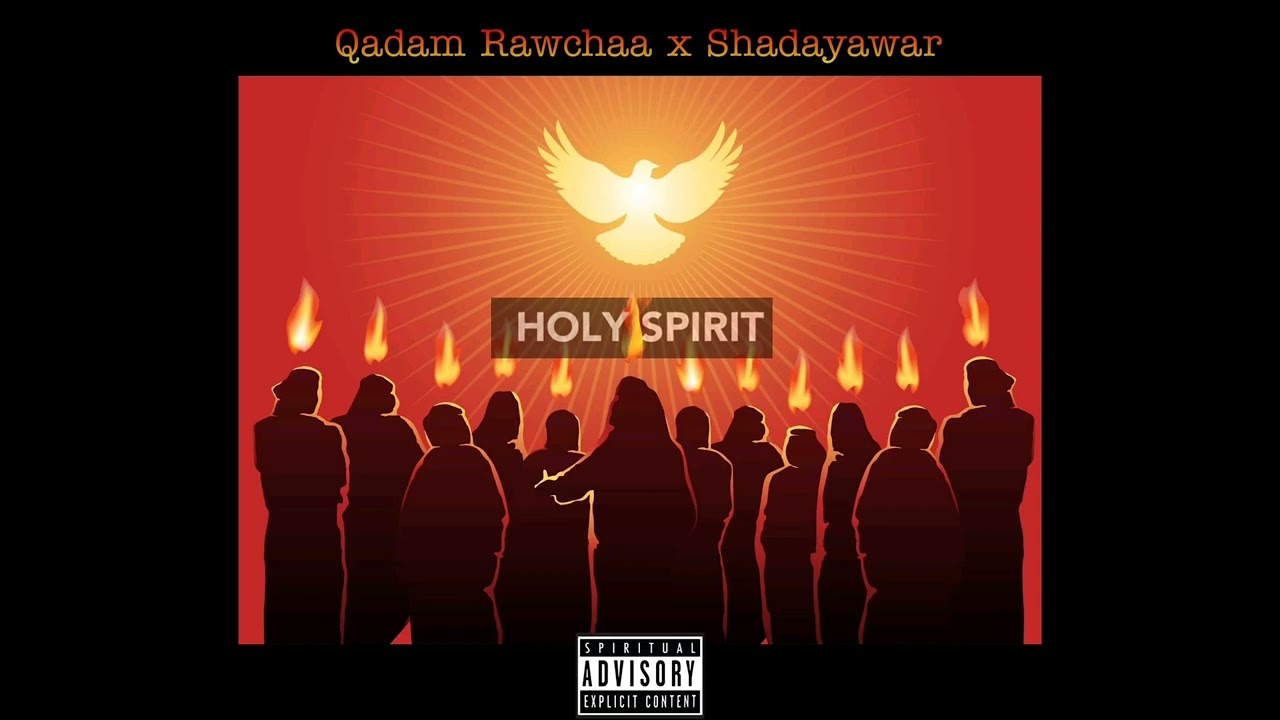 New 🔥 : HOLY SPIRIT: Qadam Rawchaa x Shadayawar (prod. @mystro144_nosleep) APTMH