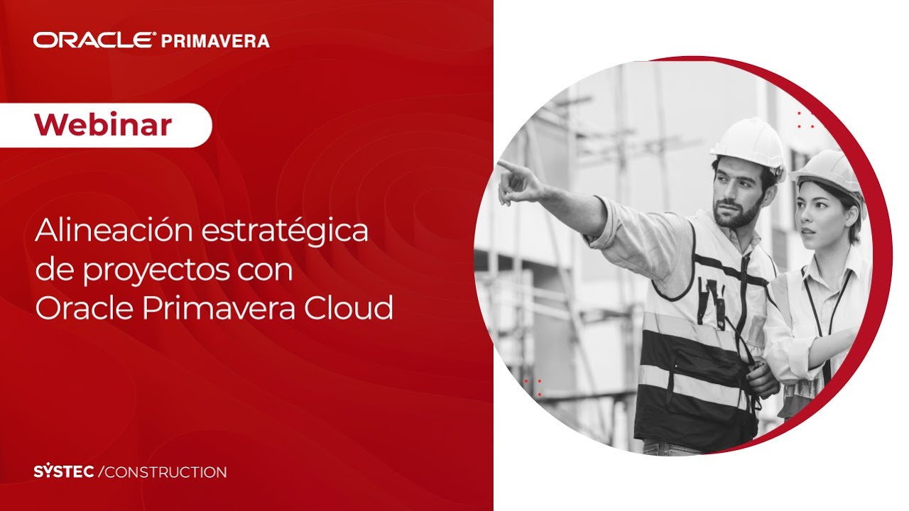 Webinar | Alineación estratégica de proyectos con Oracle Primavera Cloud