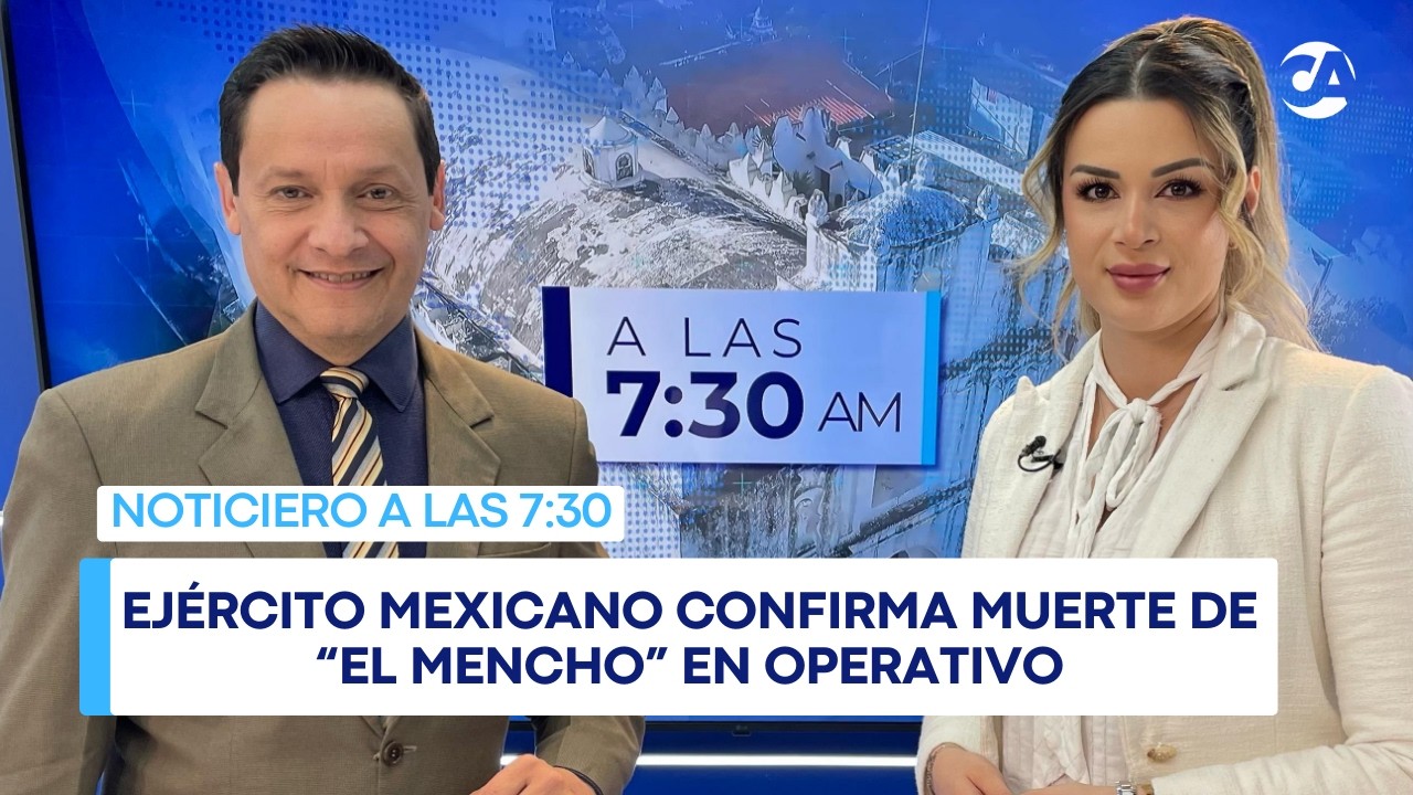 Ejército mexicano confirma muerte de “El Mencho” en operativo #ALAS730AM (23/02/2026)