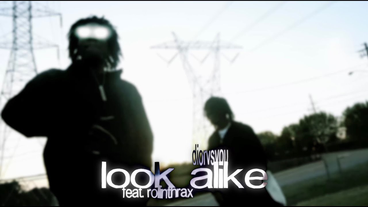 Look Alike - Diorvsyou + Rollin Thrax (Official Music Video)