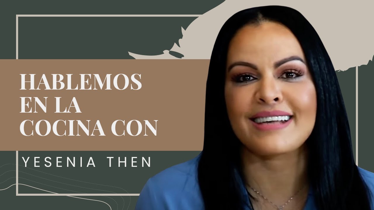 Hablemos en la Cocina con @YeseniaThenOficial