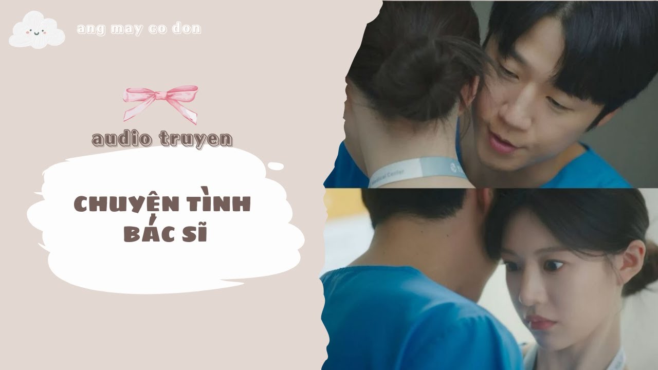 [ TRUYỆN AUDIO ] CHUYỆN TÌNH BÁC SĨ | áng mây cô đơn ☁️