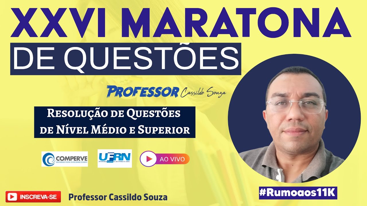 Prof. Cassildo Souza - XXVI Maratona de Questões - COMPERVE (Médio/Superior) - Concurso UFRN/2022.