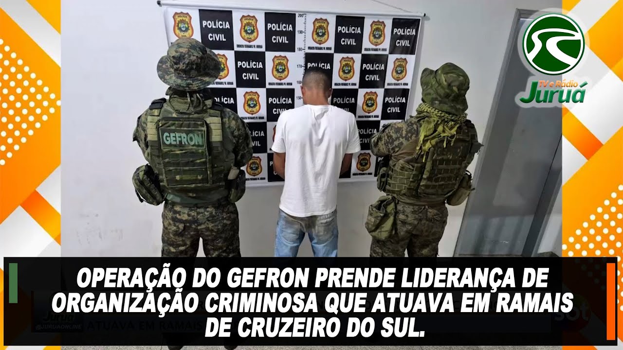 Operação do GEFRON prende liderança de organização criminosa que atuava em ramais de Cruzeiro do Sul