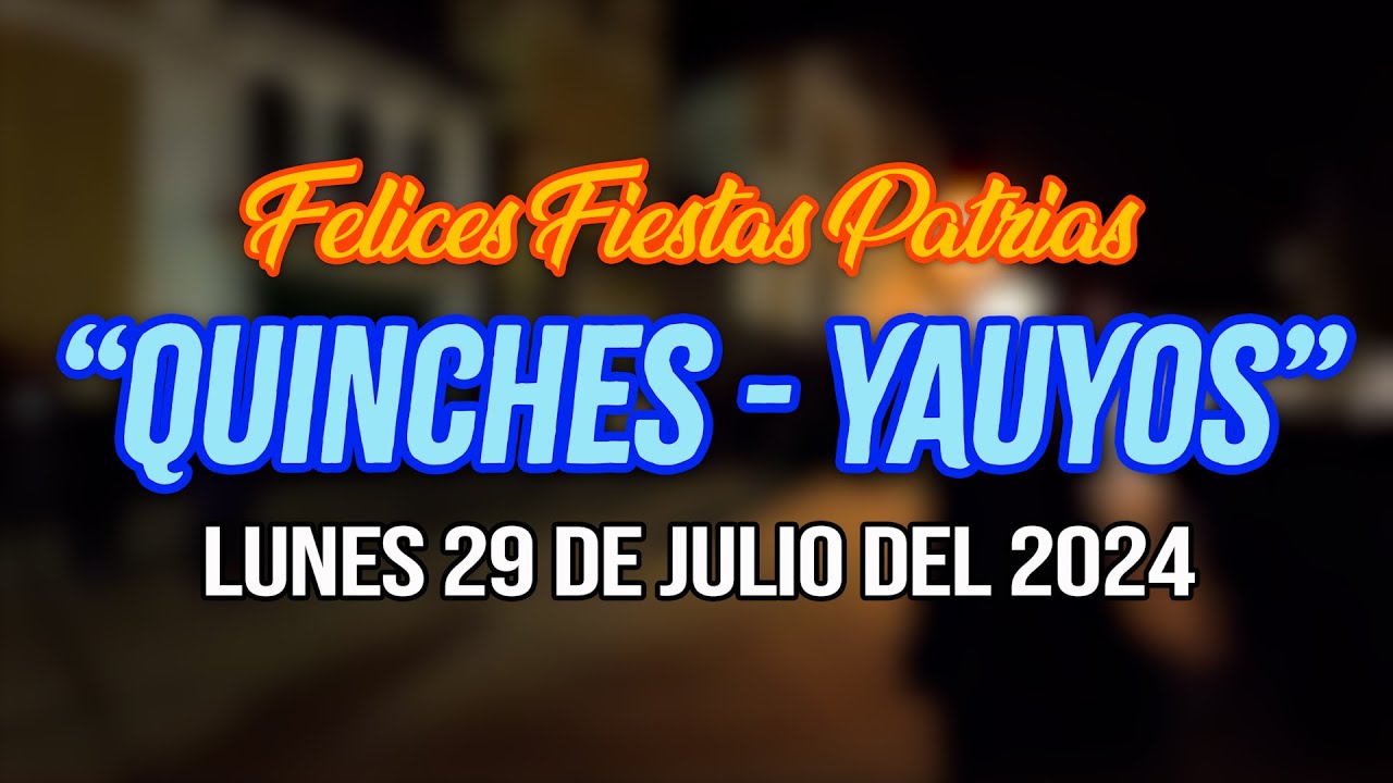 QUINCHES...29 JULIO 2024 - FELICES FIESTAS PATRIAS
