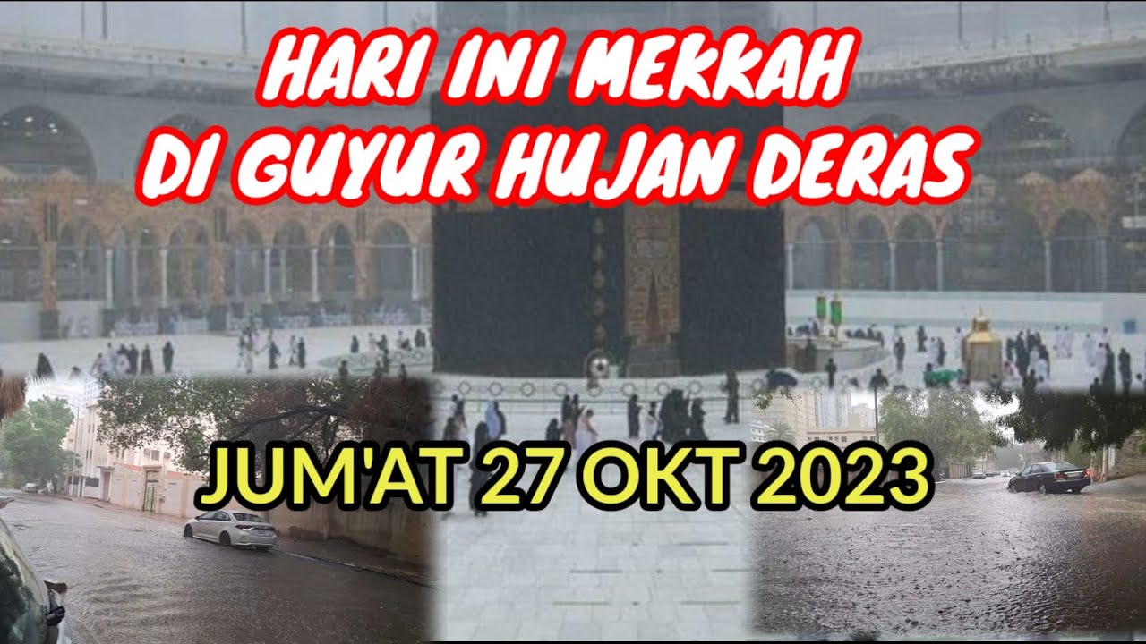 HARI INI HUJAN DERAS DI MEKKAH AL MUKARROMAH ... !!! alhamdulillah