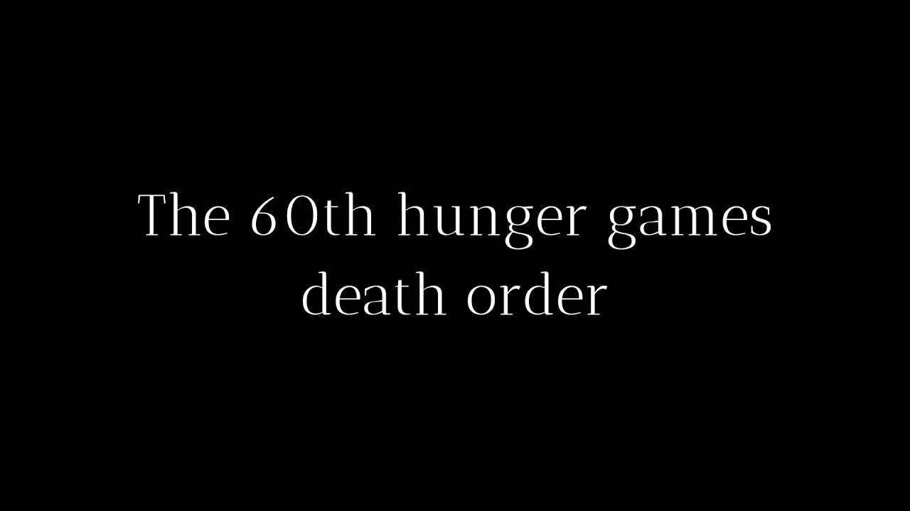 The 60th hunger games death order