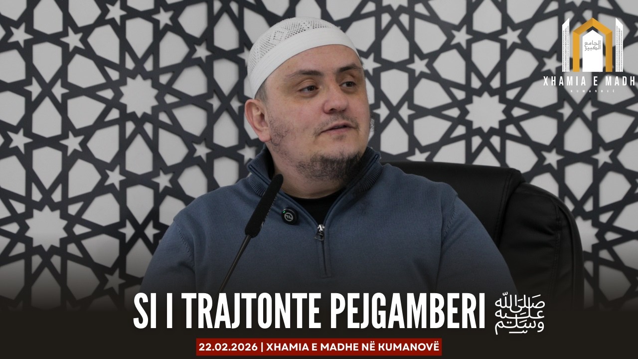 Si i trajtonte Pejgamberi ﷺ personat me nevoja të veçanta dhe me aftësi të kufizuara - Irfan Jahiu
