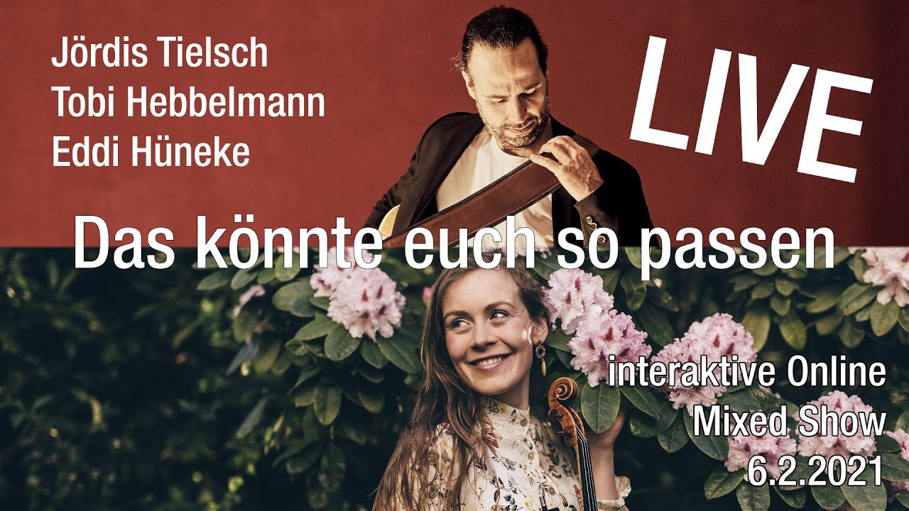 Das k&ouml;nnte euch so passen | J&ouml;rdis Tielsch & Eddi H&uuml;neke live 6.2.21 | interaktive Online Mixed Show