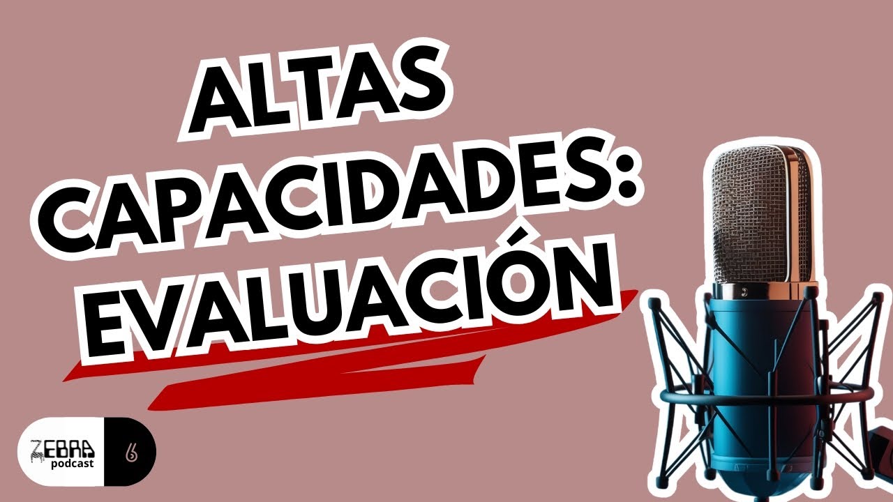 Zebra Podcast #6: cómo se evaluan las altas capacidades