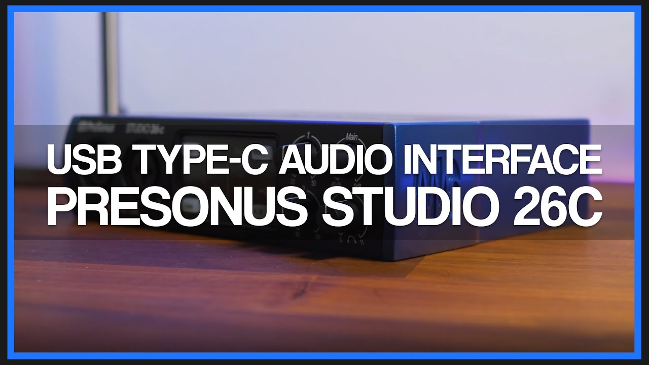 PreSonus Studio 26C USB Type-C Audio Interface - Review