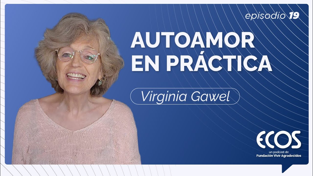 ¿Cómo pasar del auto odio al autoamor?  con Virginia Gawel