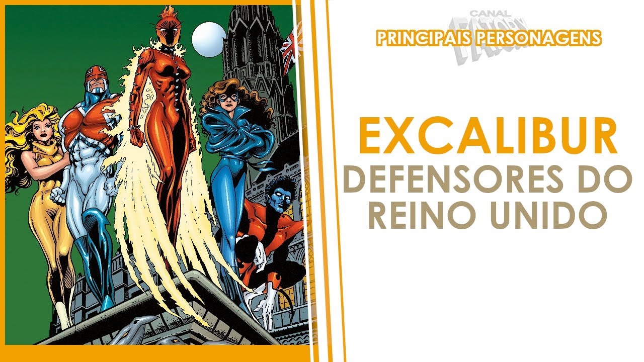 X-MEN PRINCIPAIS PERSONAGENS - EXCALIBUR, OS X-MEN DA EUROPA E DO EXTRAMUNDO