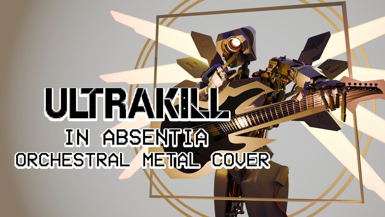 ULTRAKILL - In Absentia &Lambda;&Omicron;&Gamma;&Omicron;&Sigma; [Orchestral Metal Cover]