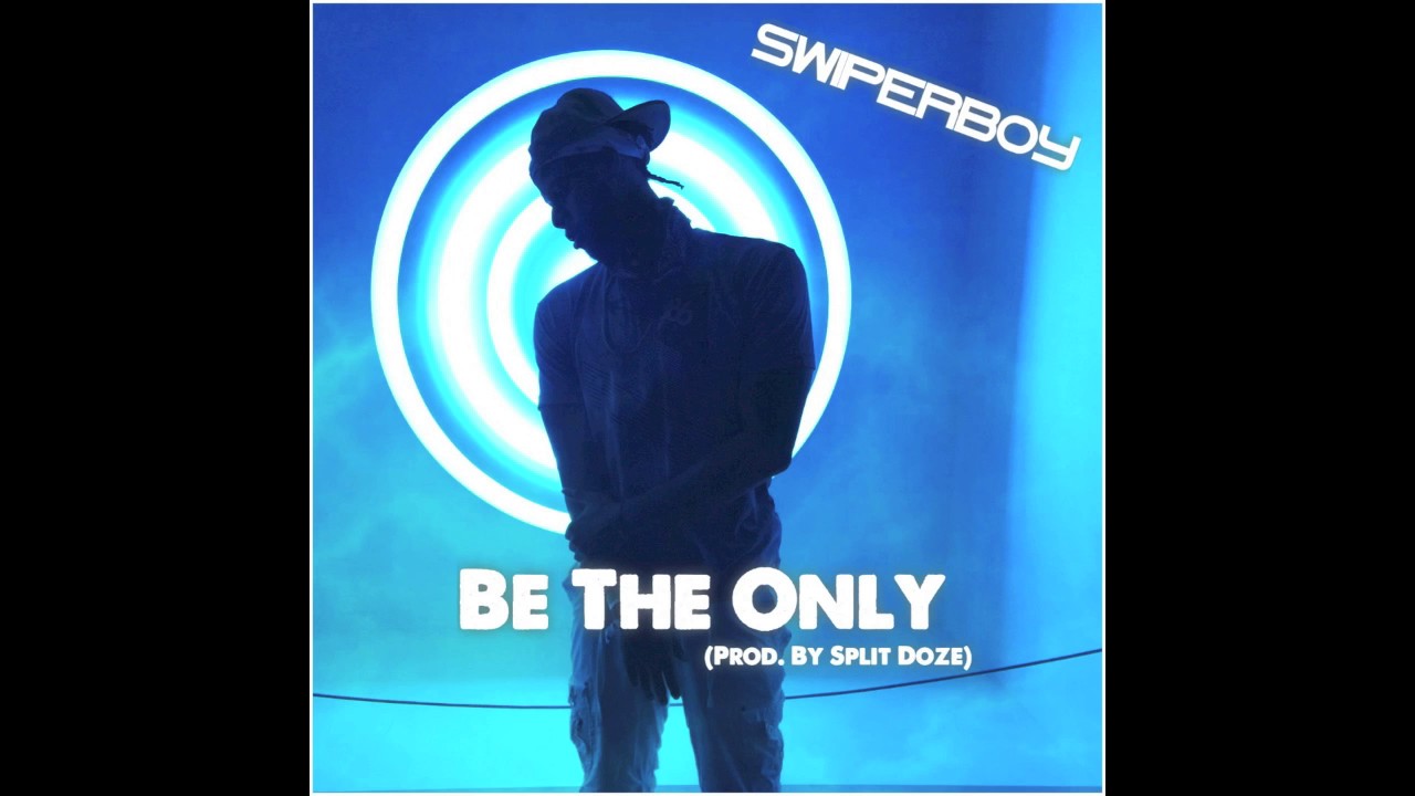Swiperboy - Be The Only (Official Audio)