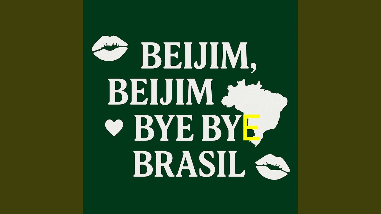 Beijim, Beijim, Bye Bye Brasil