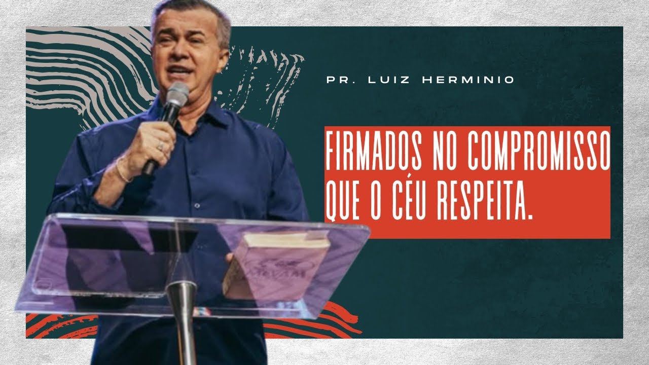 Formados no compromisso que o céu respeita | pregação Luiz Hermínio